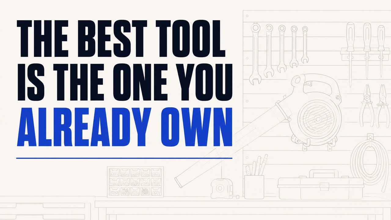 The Best Tool Is the One You Already Own